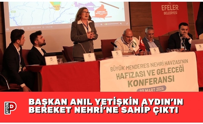 BAŞKAN ANIL YETİŞKİN AYDIN’IN BEREKET NEHRİ’NE SAHİP ÇIKTI