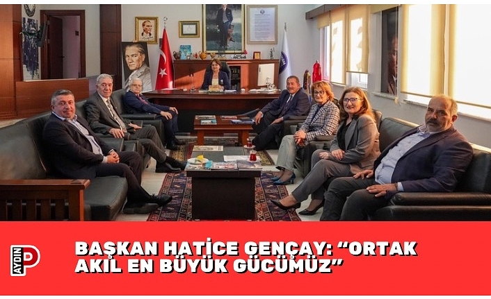 BAŞKAN HATİCE GENÇAY: “ORTAK AKIL EN BÜYÜK GÜCÜMÜZ”