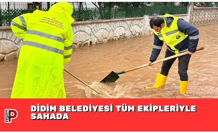 DİDİM BELEDİYESİ TÜM EKİPLERİYLE SAHADA