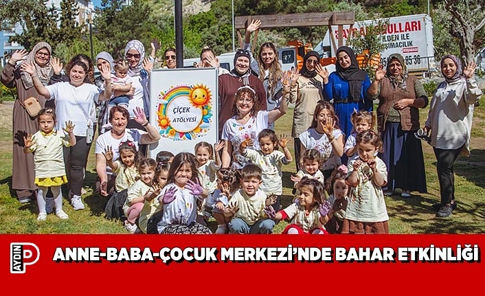ANNE-BABA-ÇOCUK MERKEZİ’NDE BAHAR ETKİNLİĞİ