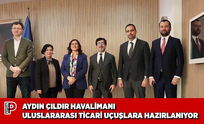AYDIN ÇILDIR HAVALİMANI ULUSLARARASI TİCARİ UÇUŞLARA HAZIRLANIYOR
