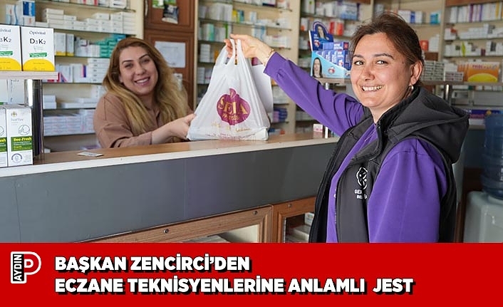 BAŞKAN ZENCİRCİ’DEN ECZANE TEKNİSYENLERİNE ANLAMLI  JEST