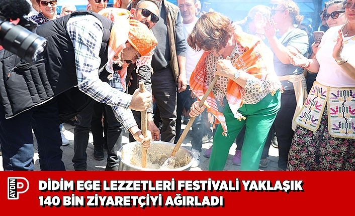 DİDİM EGE LEZZETLERİ FESTİVALİ YAKLAŞIK 140 BİN ZİYARETÇİYİ AĞIRLADI