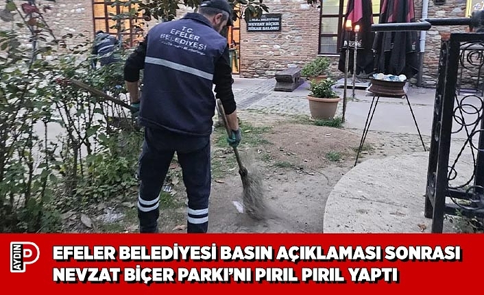 EFELER BELEDİYESİ BASIN AÇIKLAMASI SONRASI NEVZAT BİÇER PARKI’NI PIRIL PIRIL YAPTI