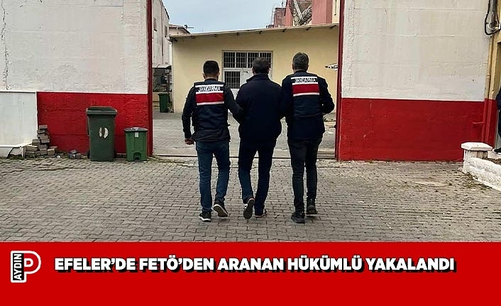 EFELER’DE FETÖ’DEN ARANAN HÜKÜMLÜ YAKALANDI