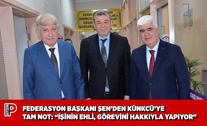 FEDERASYON BAŞKANI ŞEN’DEN KÜNKCÜ’YE TAM NOT: “İŞİNİN EHLİ, GÖREVİNİ HAKKIYLA YAPIYOR”