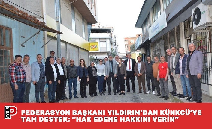 FEDERASYON BAŞKANI YILDIRIM’DAN KÜNKCÜ’YE TAM DESTEK: “HAK EDENE HAKKINI VERİN”