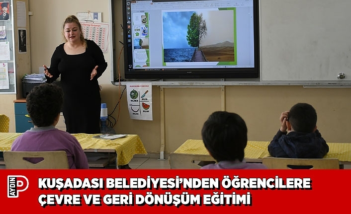 KUŞADASI BELEDİYESİ’NDEN ÖĞRENCİLERE ÇEVRE VE GERİ DÖNÜŞÜM EĞİTİMİ