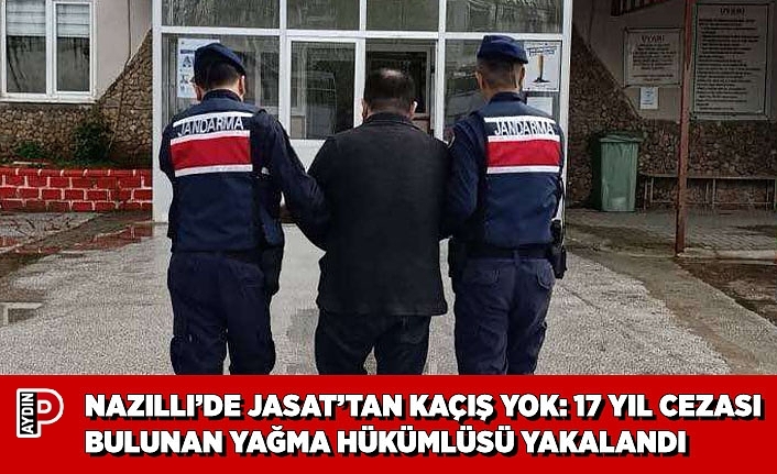 NAZİLLİ’DE JASAT’TAN KAÇIŞ YOK: 17 YIL CEZASI BULUNAN YAĞMA HÜKÜMLÜSÜ YAKALANDI