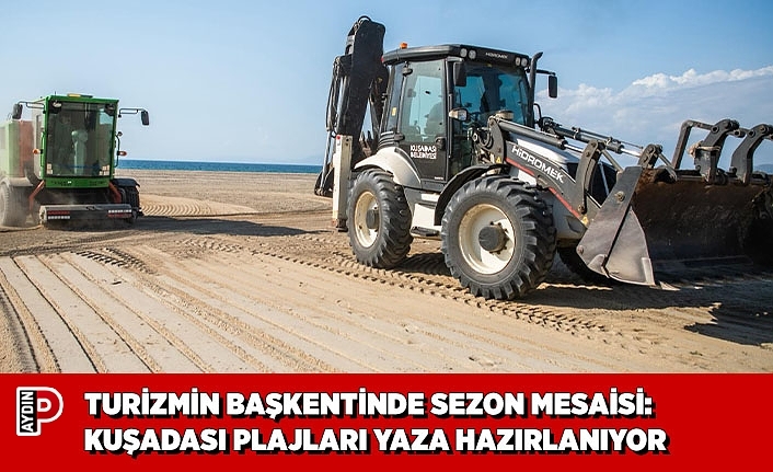 TURİZMİN BAŞKENTİNDE SEZON MESAİSİ: KUŞADASI PLAJLARI YAZA HAZIRLANIYOR