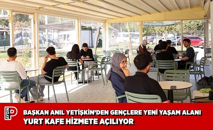 BAŞKAN ANIL YETİŞKİN’DEN GENÇLERE YENİ YAŞAM ALANI YURT KAFE HİZMETE AÇILIYOR