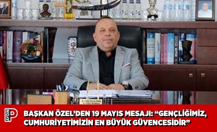 BAŞKAN ÖZEL’DEN 19 MAYIS MESAJI: “GENÇLİĞİMİZ, CUMHURİYETİMİZİN EN BÜYÜK GÜVENCESİDİR”