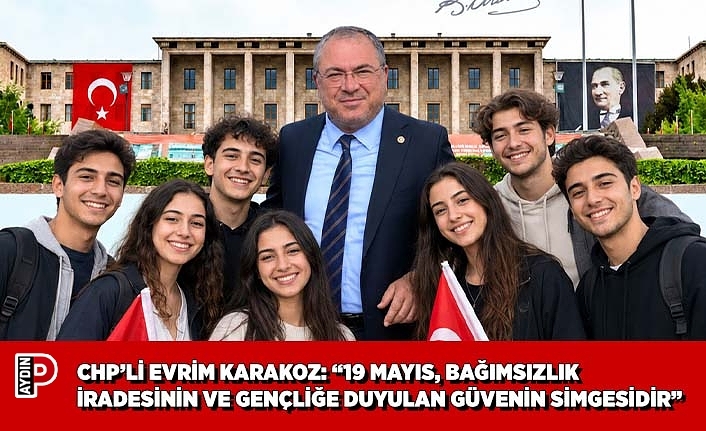 CHP’Lİ EVRİM KARAKOZ: “19 MAYIS, BAĞIMSIZLIK İRADESİNİN VE GENÇLİĞE DUYULAN GÜVENİN SİMGESİDİR”