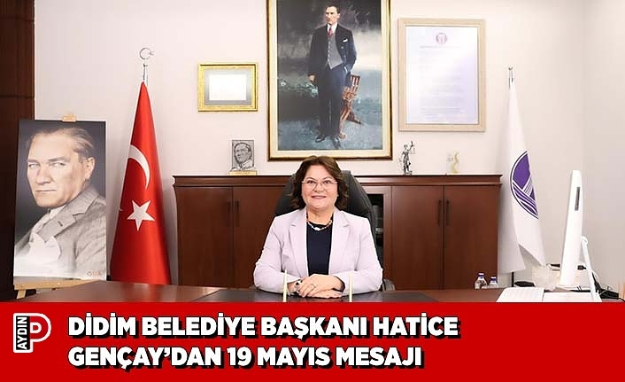 DİDİM BELEDİYE BAŞKANI HATİCE GENÇAY’DAN 19 MAYIS MESAJI