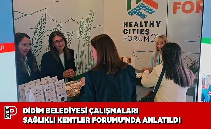 DİDİM BELEDİYESİ ÇALIŞMALARI SAĞLIKLI KENTLER FORUMU’NDA ANLATILDI