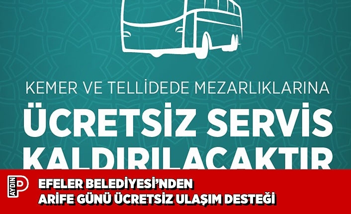 EFELER BELEDİYESİ’NDEN ARİFE GÜNÜ ÜCRETSİZ ULAŞIM DESTEĞİ