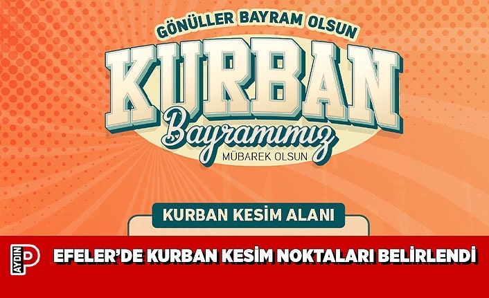 EFELER’DE KURBAN KESİM NOKTALARI BELİRLENDİ