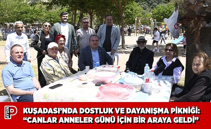 KUŞADASI’NDA DOSTLUK VE DAYANIŞMA PİKNİĞİ: “CANLAR ANNELER GÜNÜ İÇİN BİR ARAYA GELDİ”